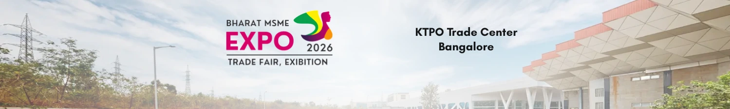 Bharat MSME EXPO-KTPO Trade Center Bangalore
