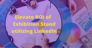 Elevate ROI with Exhibition Stand
