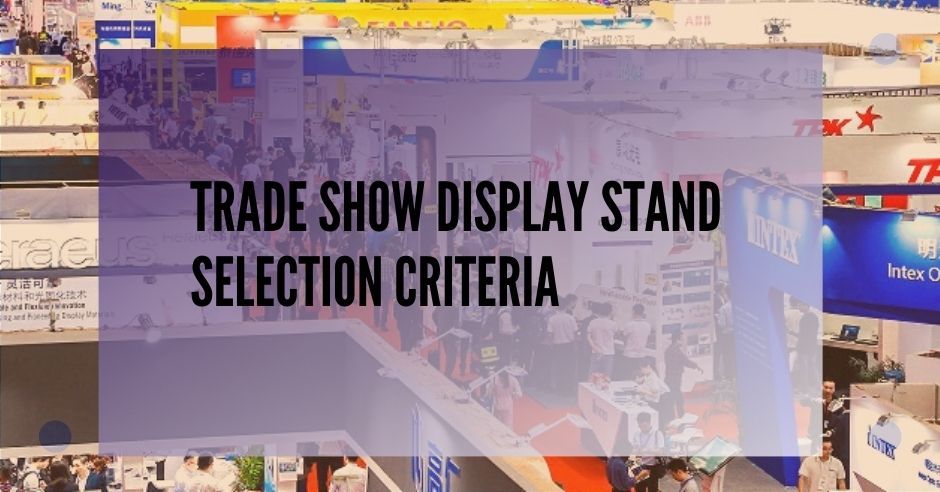 Trade Show Stand Selection Criteria