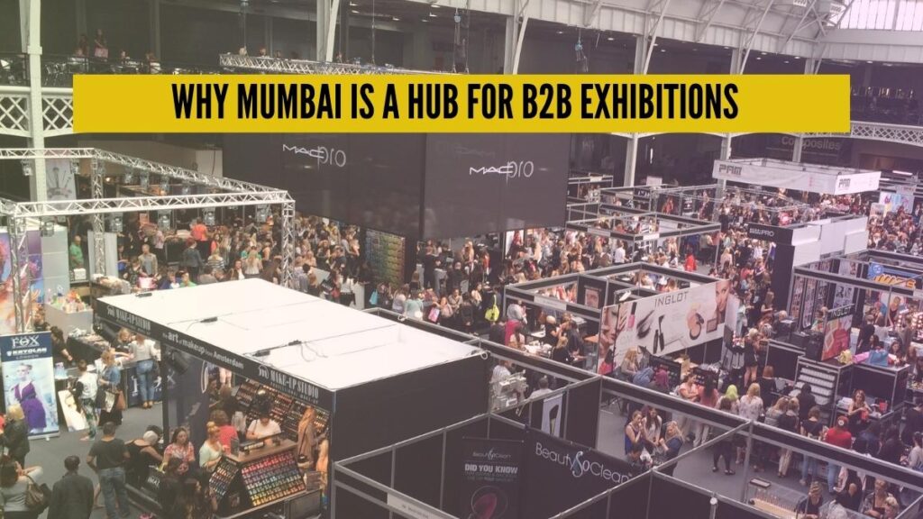 Why Mumbai Is A Big Hub For B2B Exhibitions