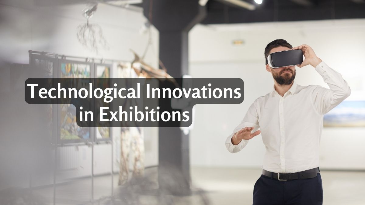 Technological Innovations in Exhibitions