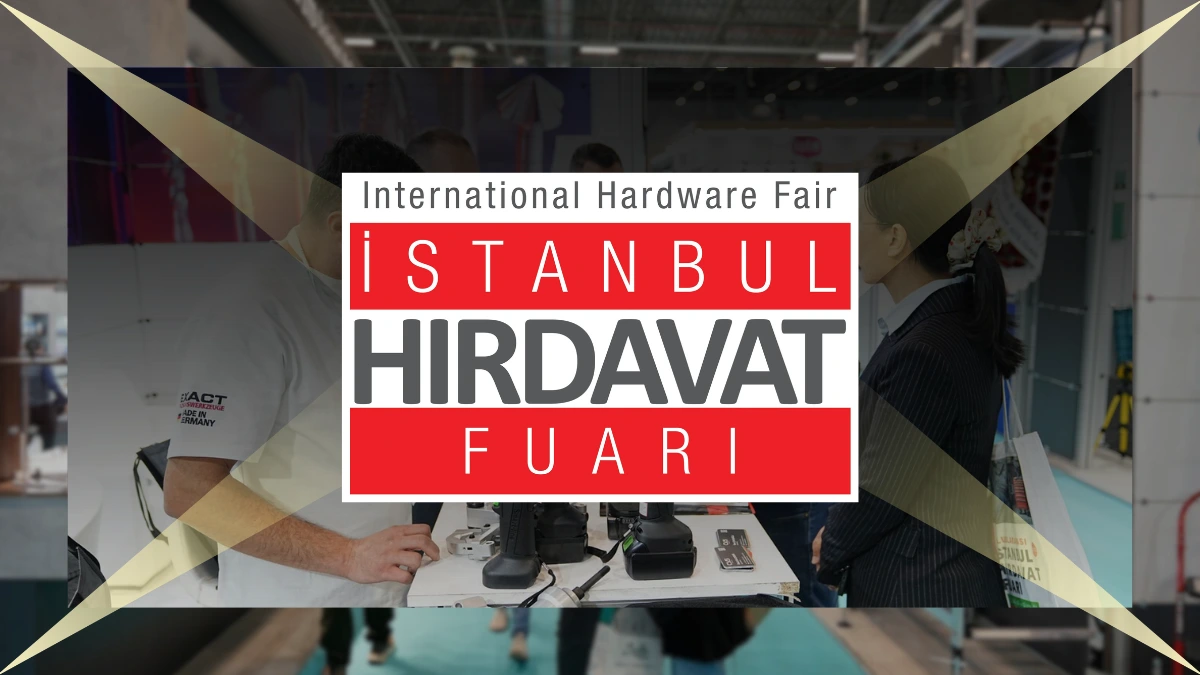 International Istanbul Hardware Fair 2025 to Boost Global Trade in the Hardware Sector