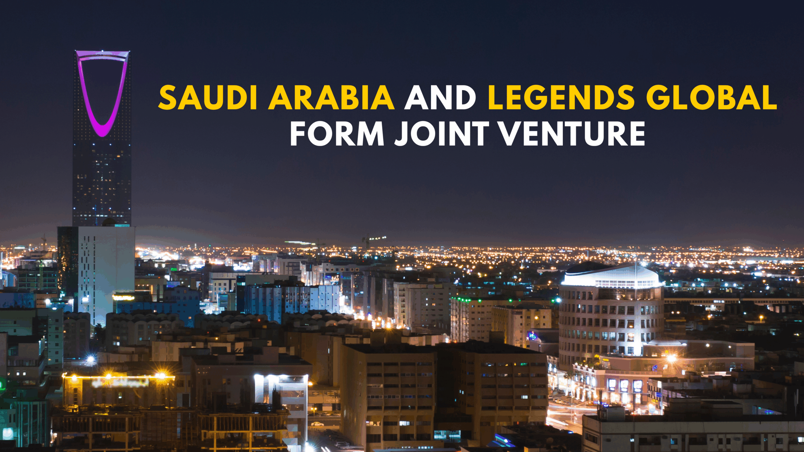 Saudi Arabia and Legends Global form joint venture