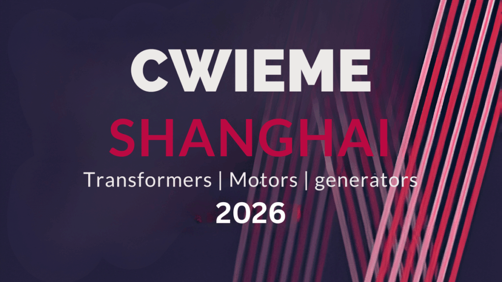 CWIEME Shanghai 2026: Asia’s Leading Coil, Motor and Transformer Manufacturing Exhibition