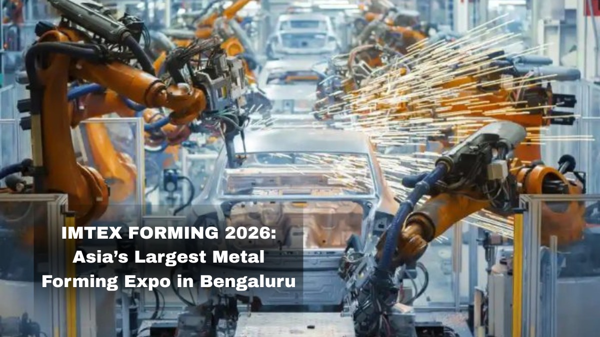 IMTEX FORMING 2026 in Bengaluru to Showcase Asia’s Largest Metal Forming & Manufacturing Innovations
