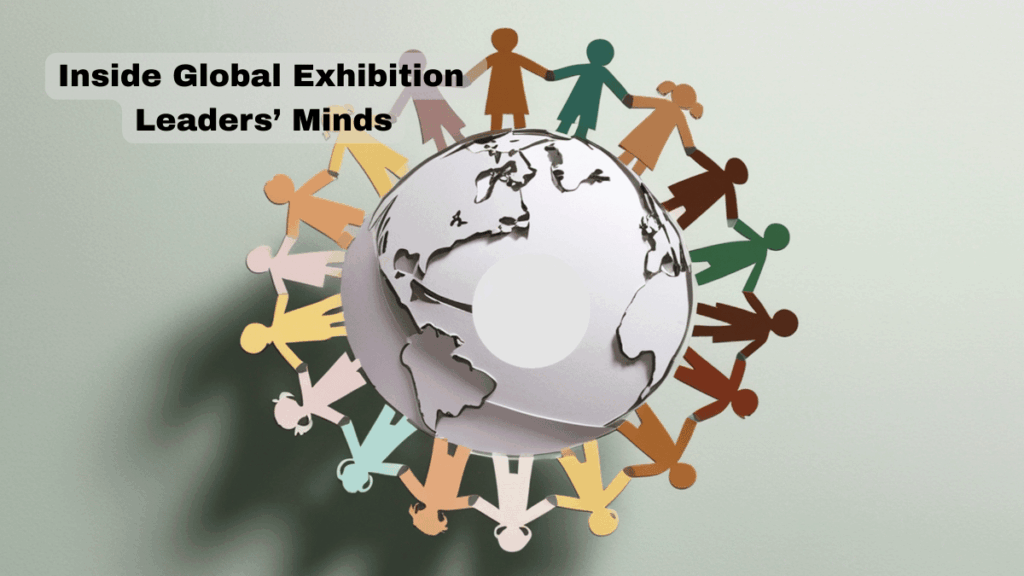 INSIDE THE MINDS OF GLOBAL EXHIBITION LEADERS: HOWTOP ORGANISERS AREREDEFINING TRADE SHOWS IN 2026