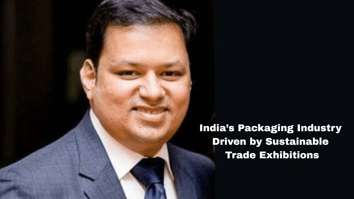 India’s Packaging Industry Transforms Through Sustainability-Driven Trade Exhibitions
