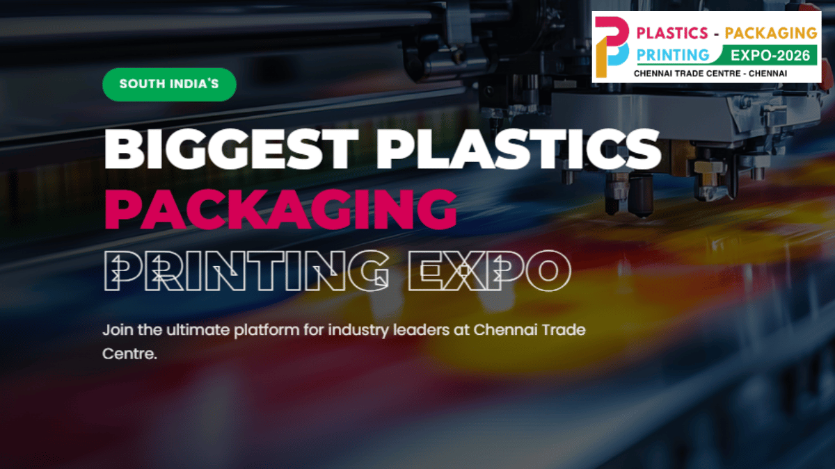Plastic Packaging Printing Expo (P3) 2026 in Chennai: India’s Biggest Trade Show for Plastics, Packaging and Printing Industries