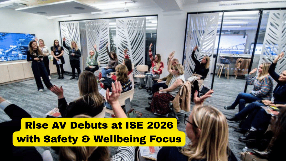 Rise AV Debuts at ISE 2026 with Safety & Wellbeing Focus