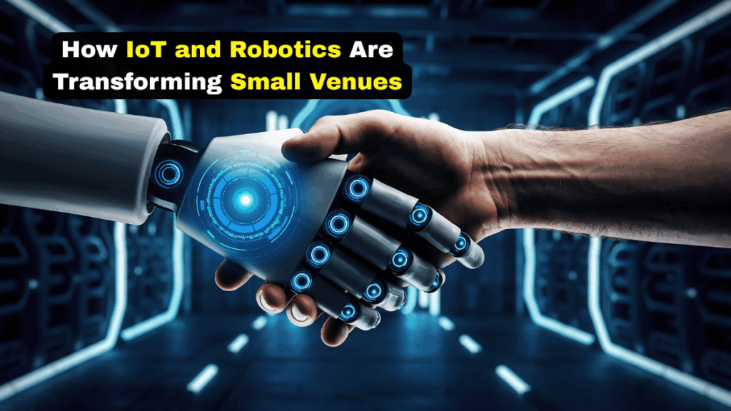 Rise of Small Venue How IoT Robotics & Contactless Experiences Are Reshaping Visitors Expectations