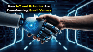 Rise of Small Venue How IoT Robotics & Contactless Experiences Are Reshaping Visitors Expectations
