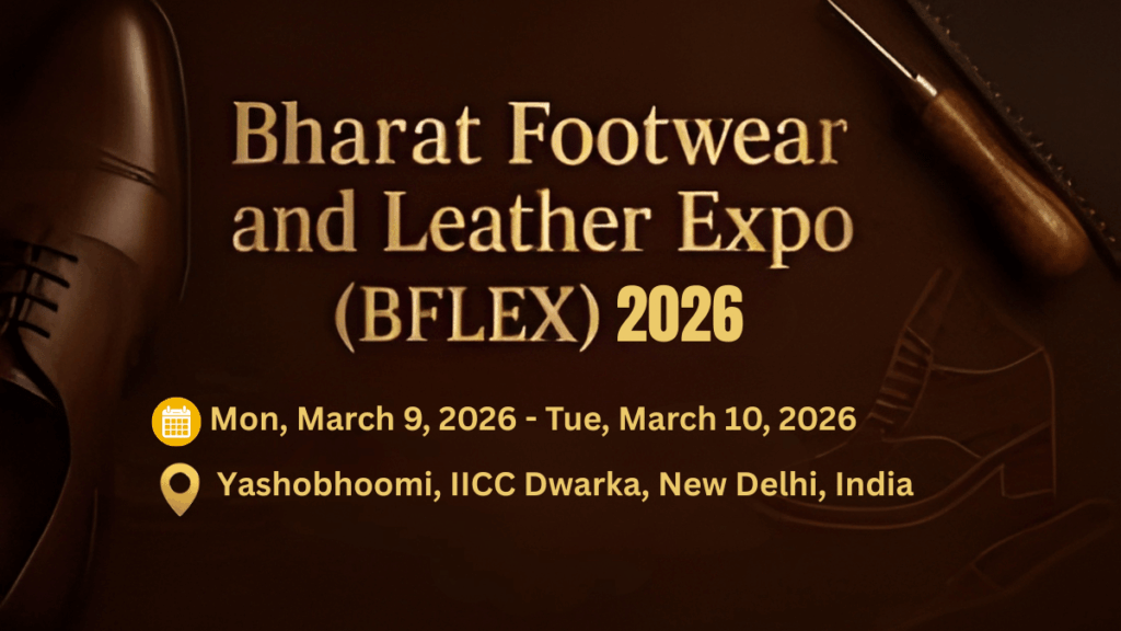 Bharat Footwear & Leather Expo 2026: India’s Global Leather Trade Showcase