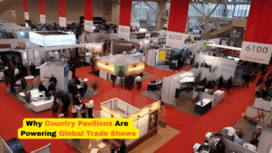 WHY COUNTRY PAVILIONS ARE BECOMING THE HEART OF GLOBAL TRADE SHOWS