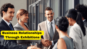 Building Long-Term Business Relationships Through Exhibitions
