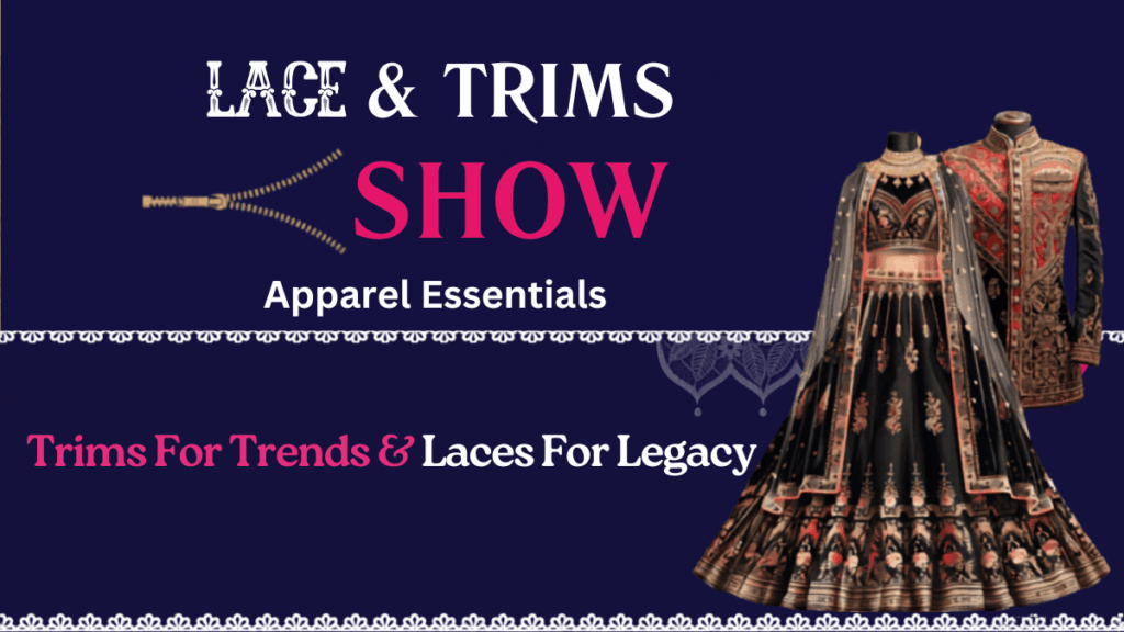 LACE & TRIMS SHOW 2026: India’s Premier Exhibition for Fashion Accessories and Apparel Trims