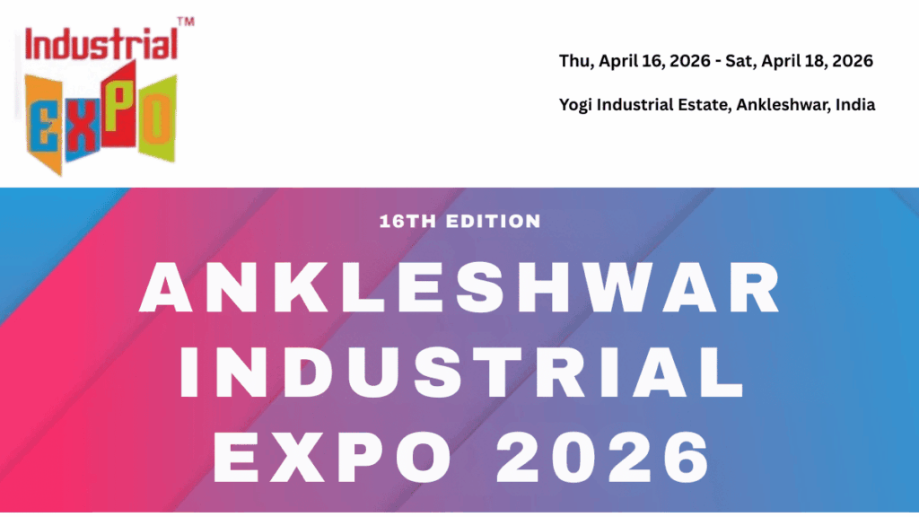 ANKLESHWAR INDUSTRIAL EXPO 2026: Gujarat’s Leading Industrial Exhibition for Growth and Innovation