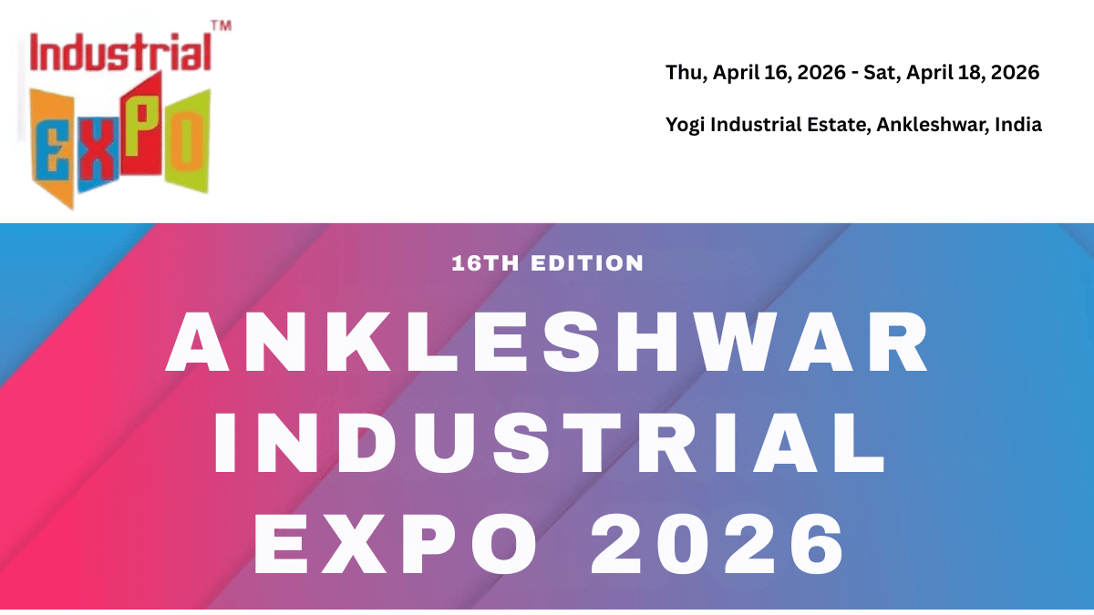 ANKLESHWAR INDUSTRIAL EXPO 2026: Gujarat’s Leading Industrial Exhibition for Growth and Innovation