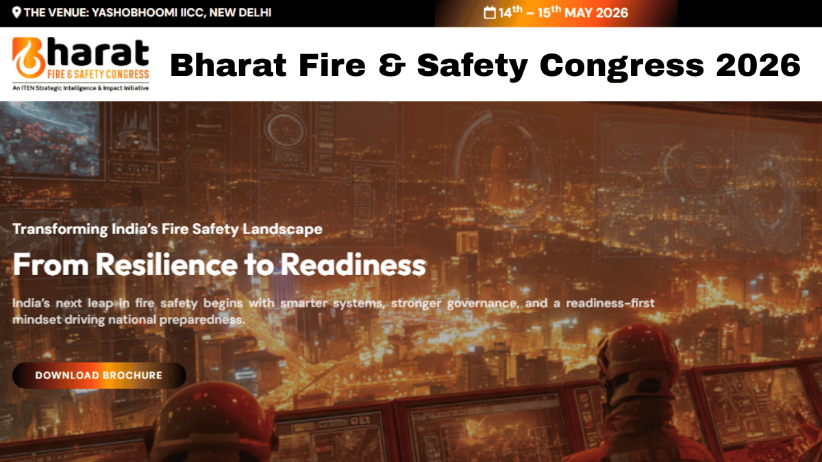 Bharat Fire & Safety Congress 2026: Transforming India’s Fire Safety Landscape