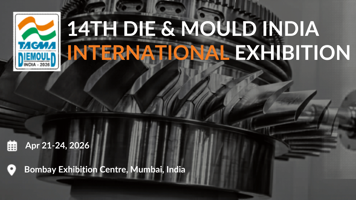 DIE & MOULD INDIA 2026: India’s Leading Tooling Exhibition Returns