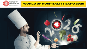 WORLD OF HOSPITALITY EXPO 2026: India’s Premier HoReCa Industry Event