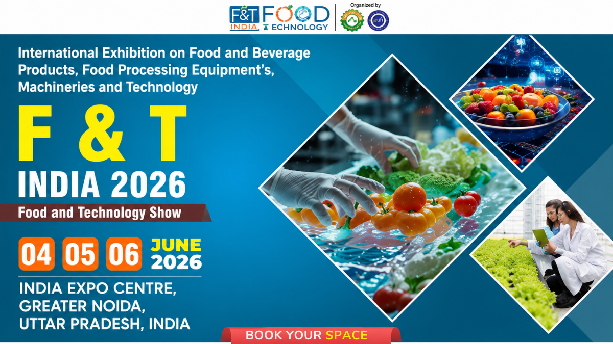 F & T India 2026 (Food and Technology Show): India’s Leading Food Processing Expo