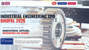 INDUSTRIAL ENGINEERING XPO BHOPAL 2026: India’s Premier Engineering and Manufacturing Trade Expo
