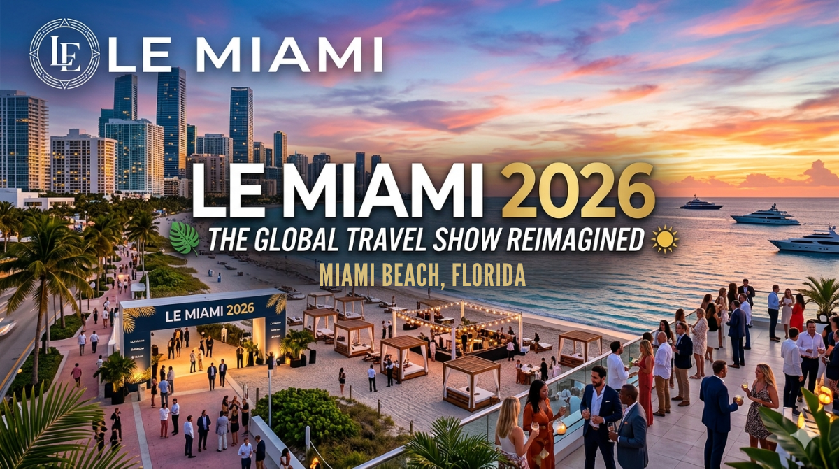 LE Miami 2026: The Leading Luxury Travel Exhibition in Miami Beach