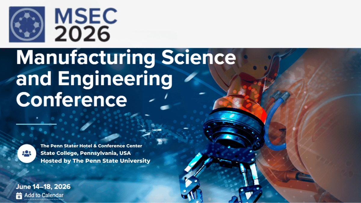 MSEC Manufacturing Science and Engineering Conference 2026: Leading Manufacturing Research Event in the USA