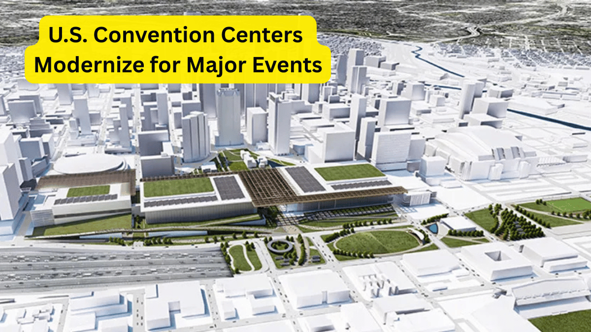 U.S. Convention Centers Expand and Modernize to Attract Major Events
