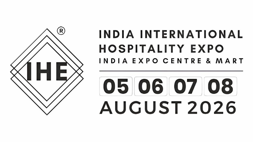 IHE - India International Hospitality Expo 2026: Complete Guide to Date, Venue, Schedule, Tickets, Exhibitors & Business Opportunities