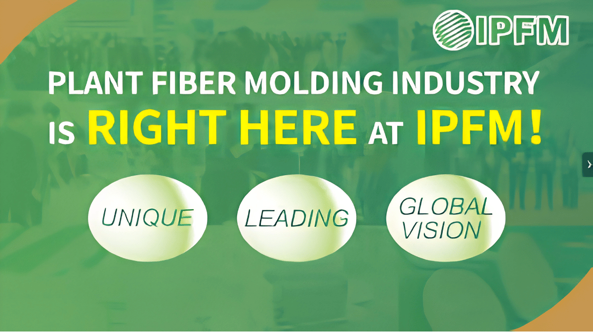 International Plant Fiber Molding Industry Exhibition (IPFM) 2026 to Showcase the Future of Sustainable Packaging in China