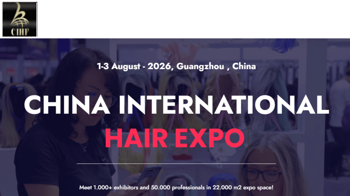CIHF - China International Hair Fair 2026: Dates, Venue, Exhibitors, Tickets, Schedule & Complete Event Guide