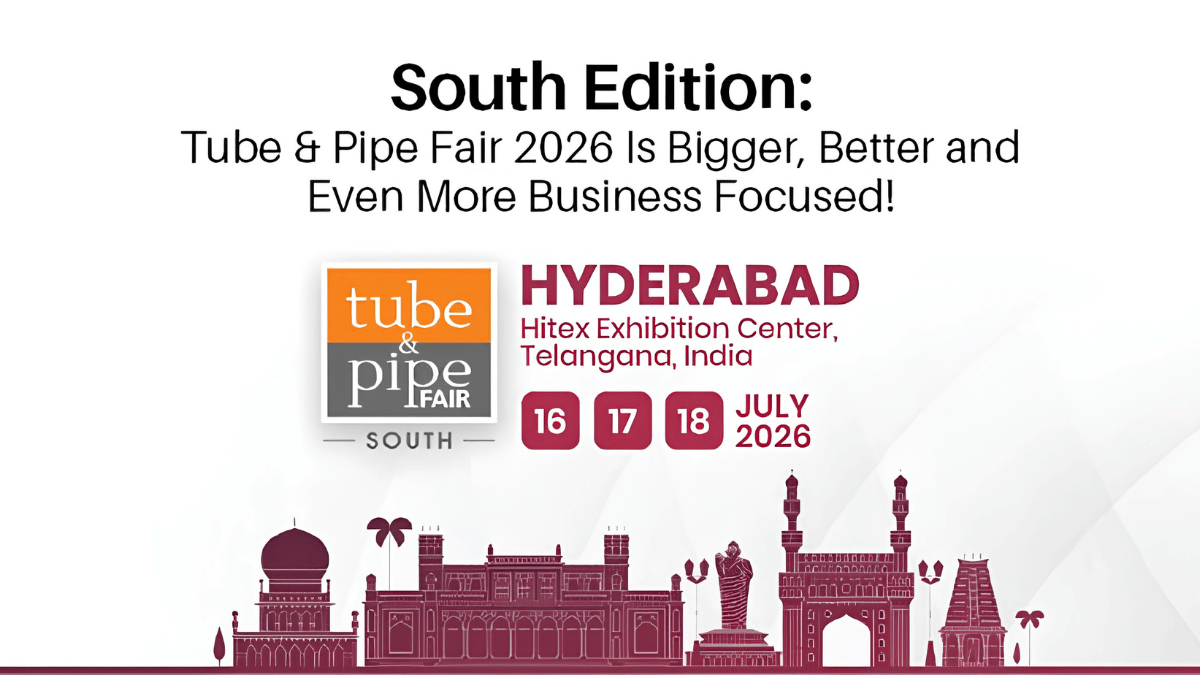 Tube & Pipe Fair South 2026 to Showcase India's Expanding Tube & Pipe Industry at HITEX Hyderabad
