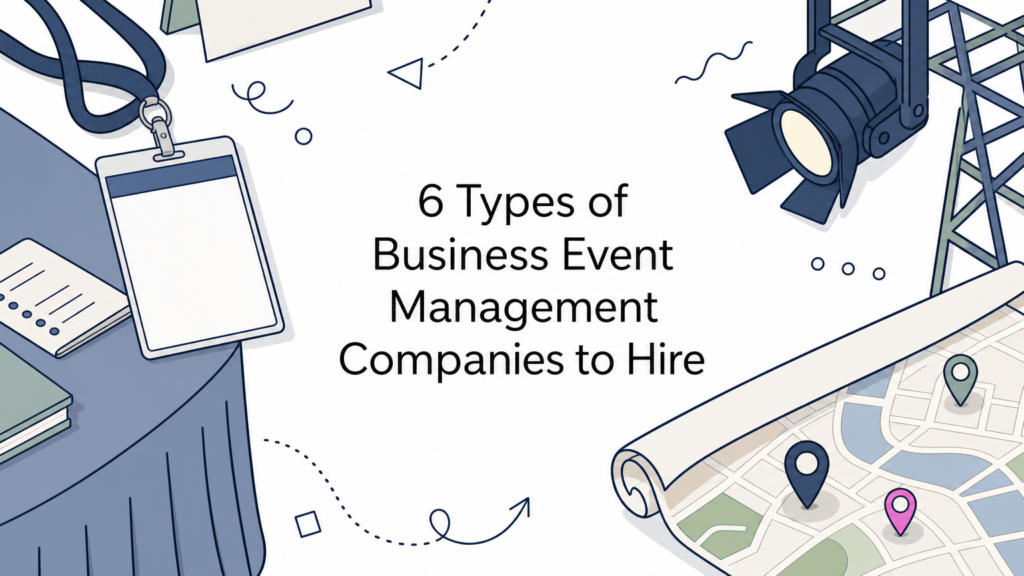 6 Types of Business Event Management Companies to Hire